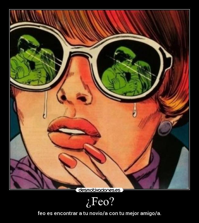 ¿Feo? -