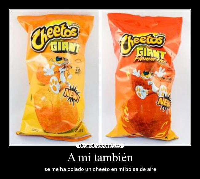 A mi también - se me ha colado un cheeto en mi bolsa de aire