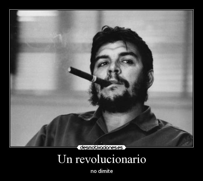 Un revolucionario - no dimite