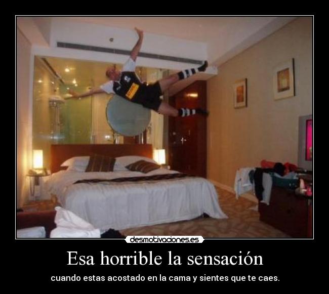 Esa horrible la sensación -