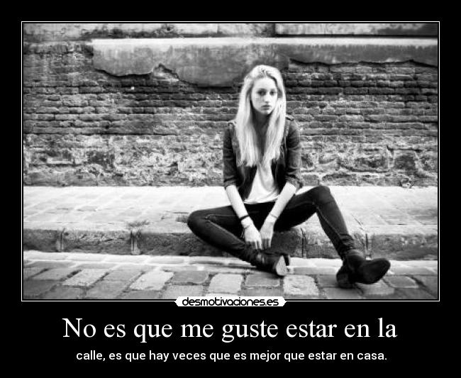 No es que me guste estar en la -