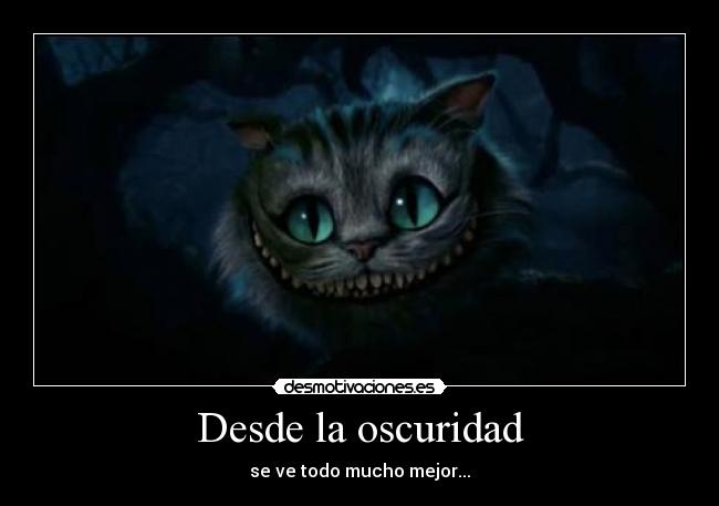 Desde la oscuridad - se ve todo mucho mejor...