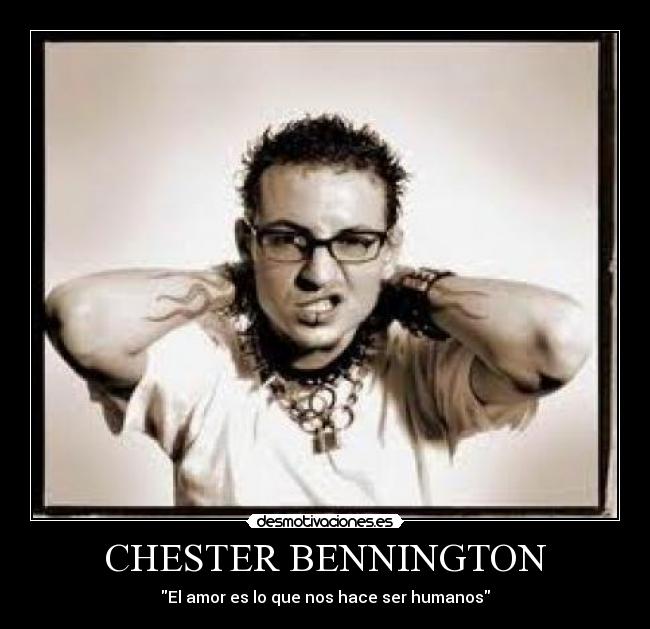 CHESTER BENNINGTON - El amor es lo que nos hace ser humanos