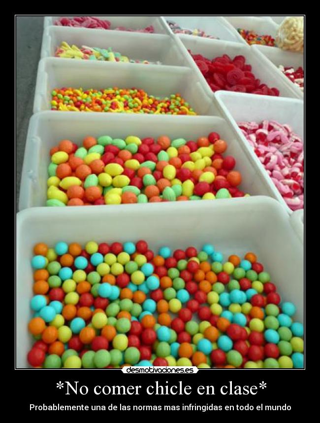 *No comer chicle en clase* -