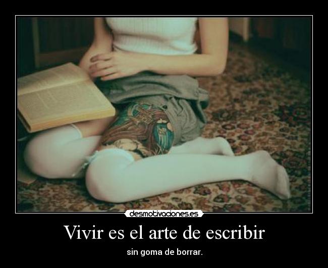 Vivir es el arte de escribir - 