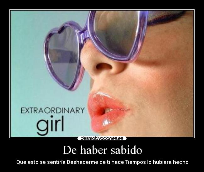 De haber sabido - Que esto se sentiría Deshacerme de ti hace Tiempos lo hubiera hecho