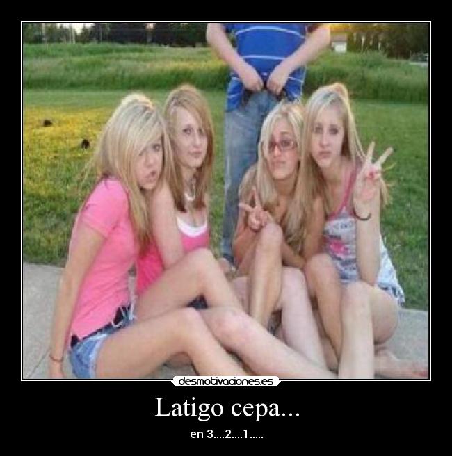Latigo cepa... - en 3....2....1.....