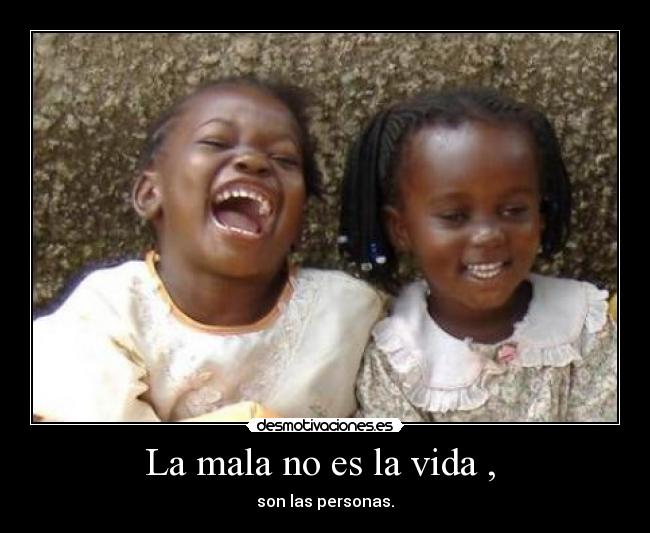 La mala no es la vida , -