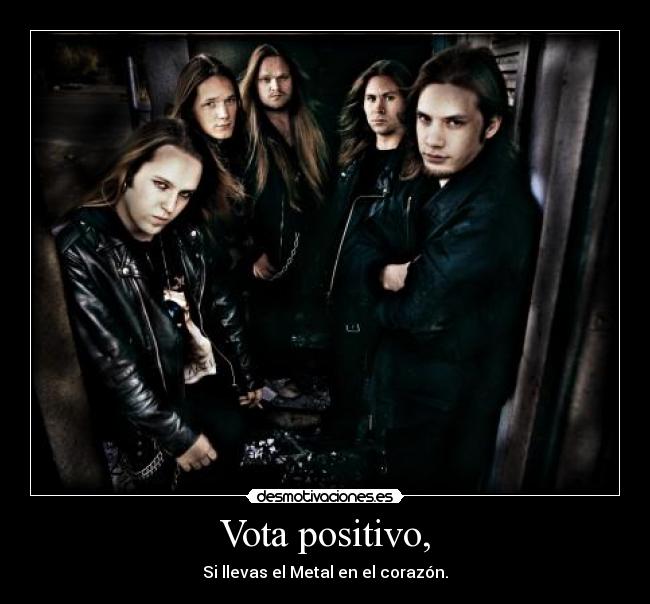 Vota positivo, - Si llevas el Metal en el corazón.
