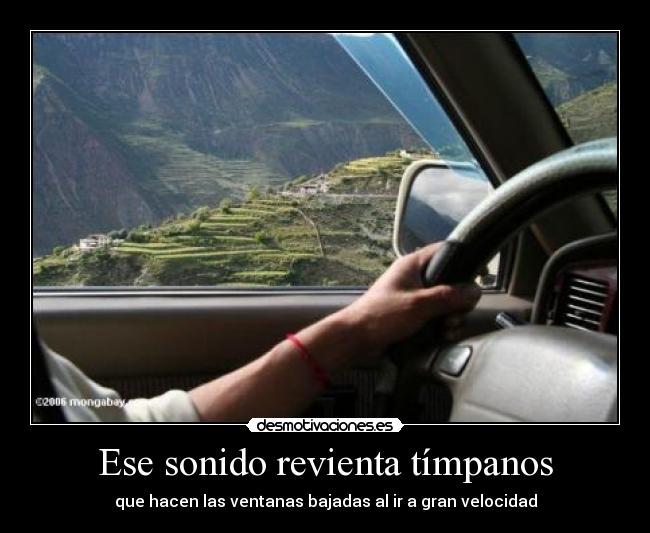 Ese sonido revienta tímpanos - que hacen las ventanas bajadas al ir a gran velocidad