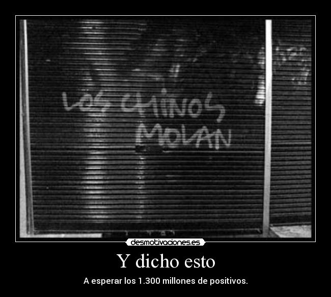 Y dicho esto - A esperar los 1.300 millones de positivos.