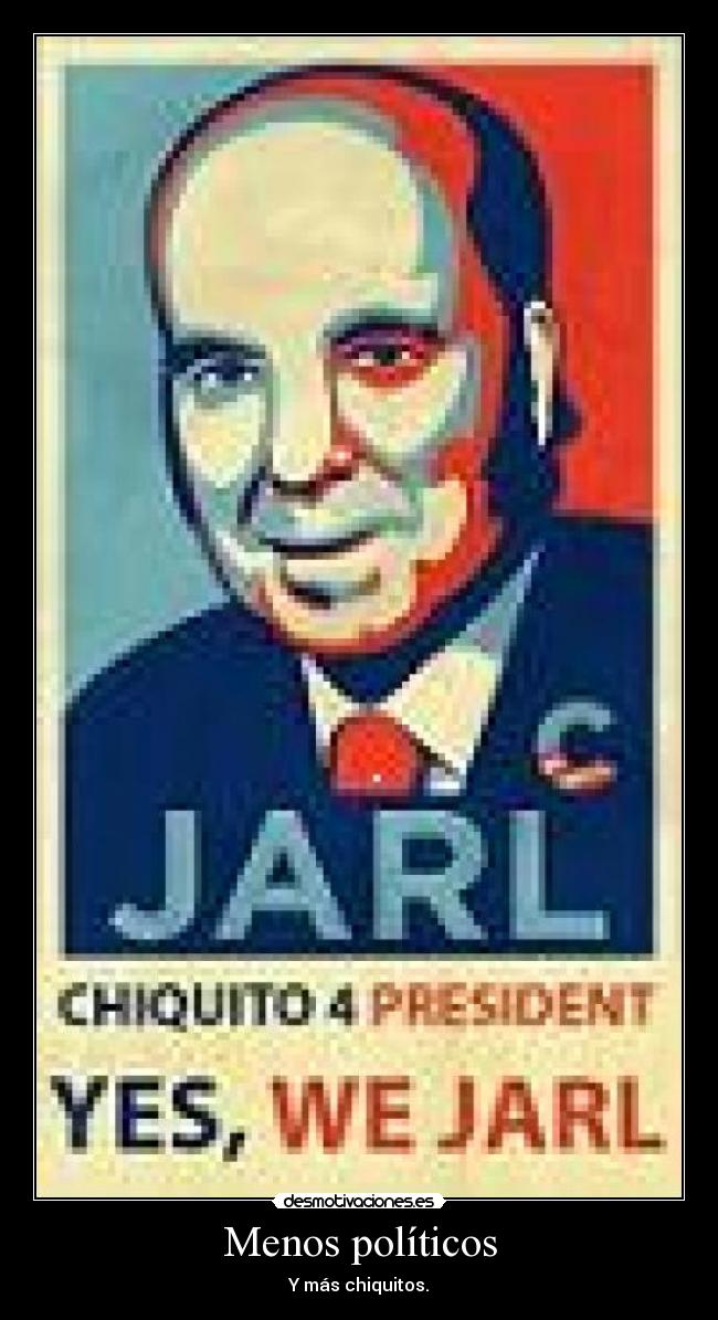 carteles chiquito president desmotivaciones