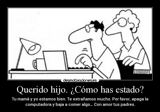 Querido hijo. ¿Cómo has estado? - 