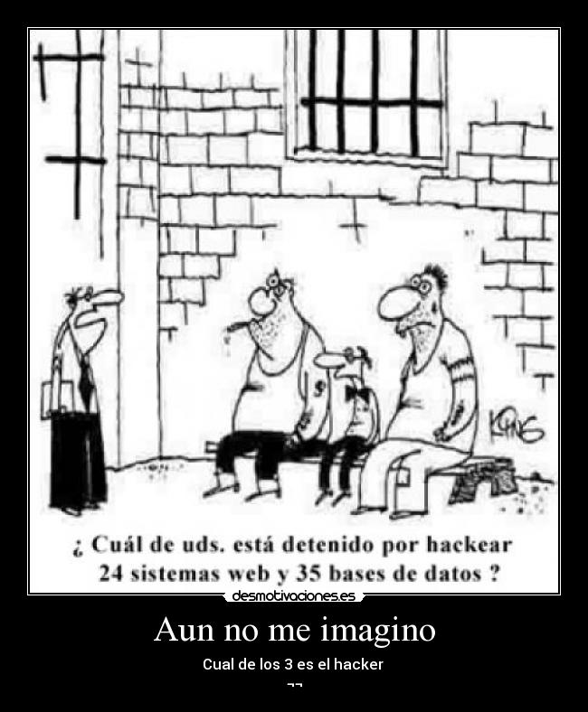 Aun no me imagino - Cual de los 3 es el hacker 
¬¬