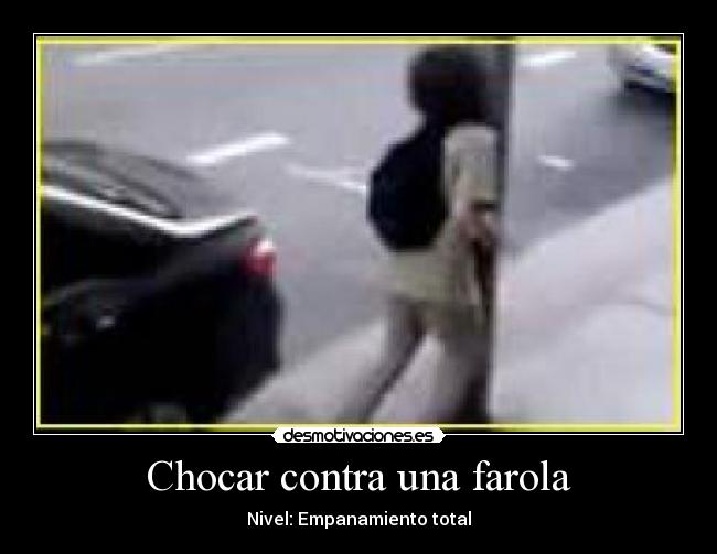 Chocar contra una farola - Nivel: Empanamiento total