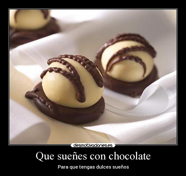 Que sueñes con chocolate -