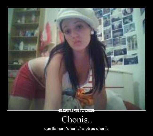 Chonis.. -