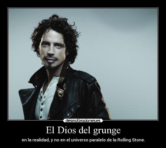 El Dios del grunge - en la realidad, y no en el universo paralelo de la Rolling Stone.