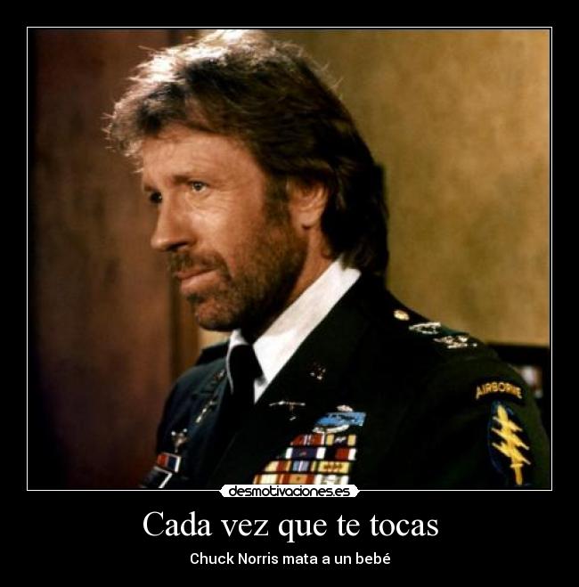 Cada vez que te tocas - Chuck Norris mata a un bebé
