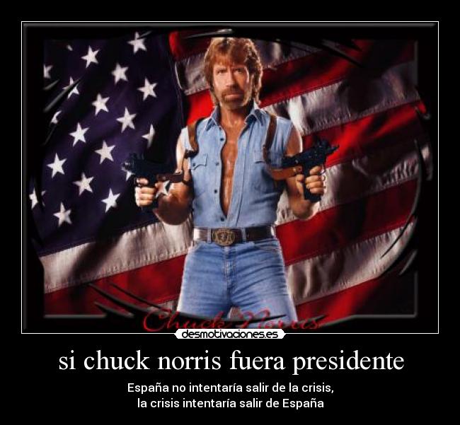 si chuck norris fuera presidente -