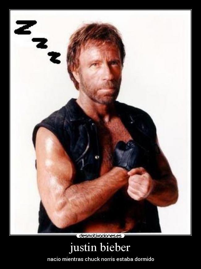 justin bieber - nacio mientras chuck norris estaba dormido