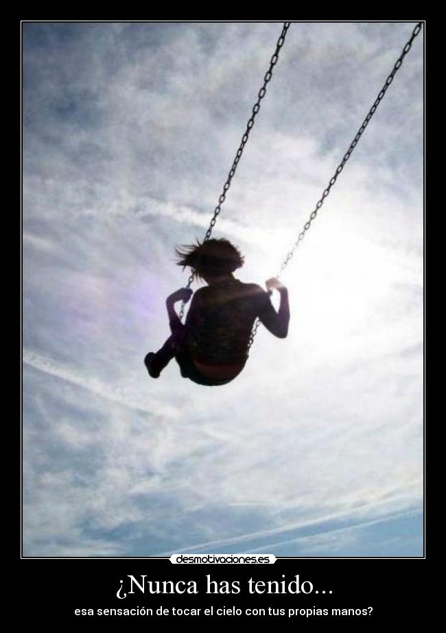 ¿Nunca has tenido... -