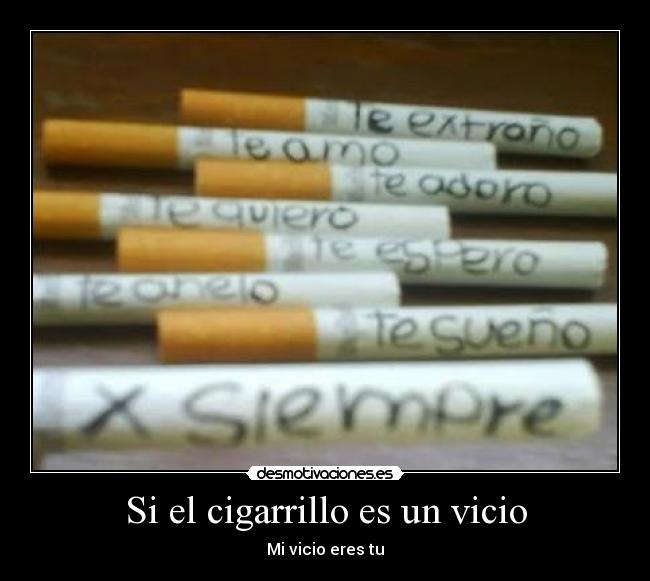Si el cigarrillo es un vicio - 