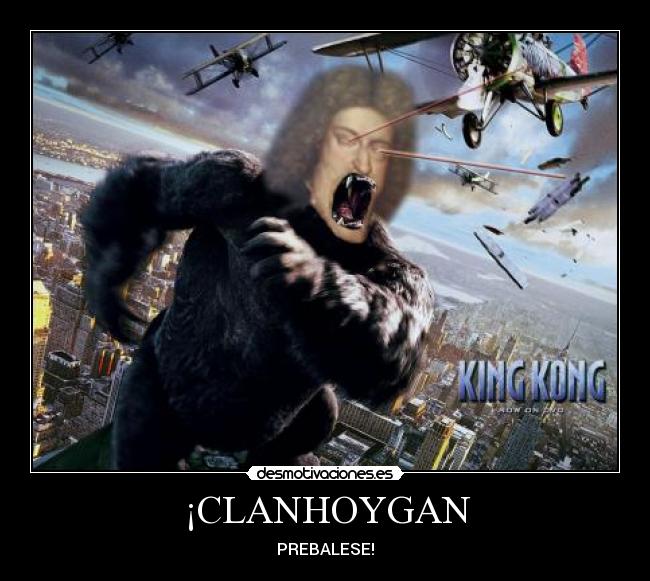 ¡CLANHOYGAN - PREBALESE!