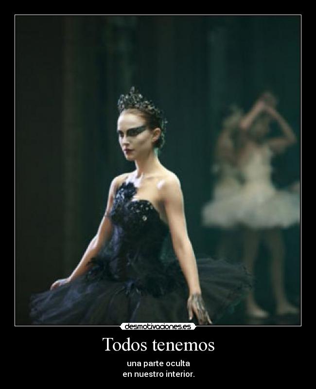 Todos tenemos - una parte oculta
en nuestro interior.