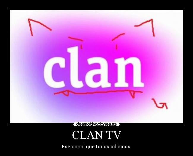 CLAN TV - Ese canal que todos odiamos 