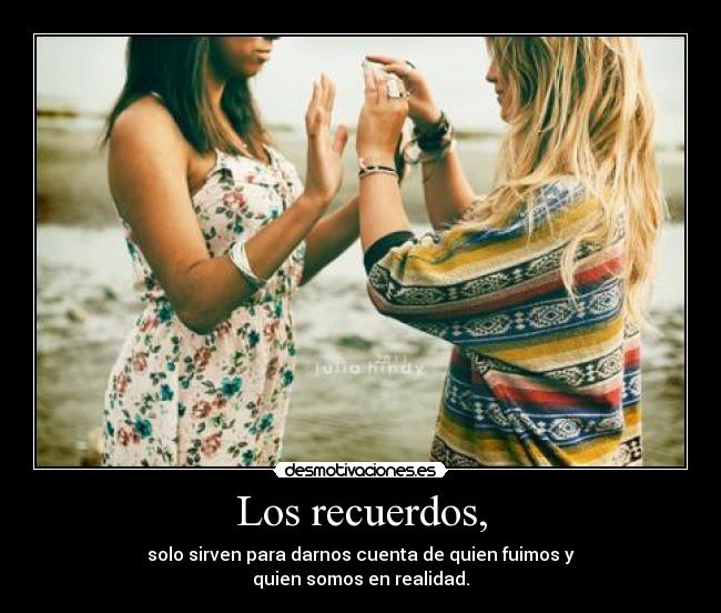 Los recuerdos, -