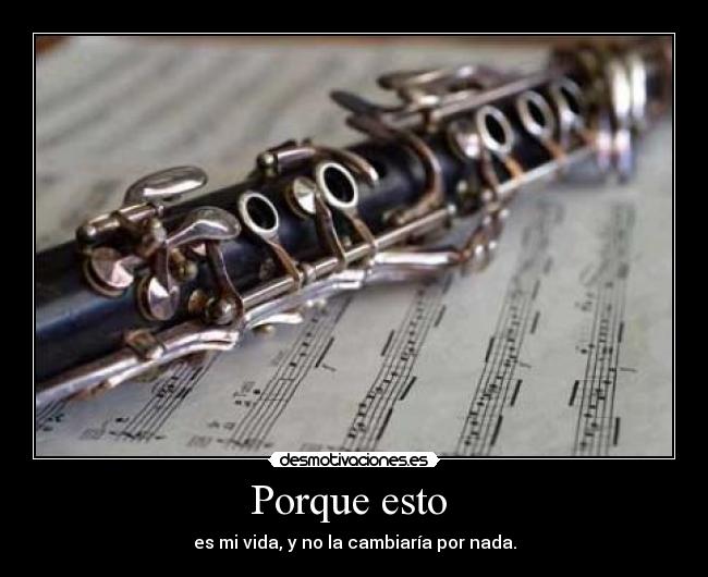 Porque esto - es mi vida, y no la cambiaría por nada.
