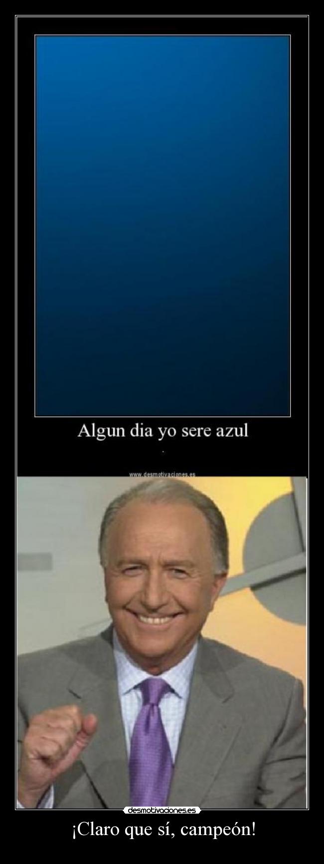 ¡Claro que sí, campeón! - 