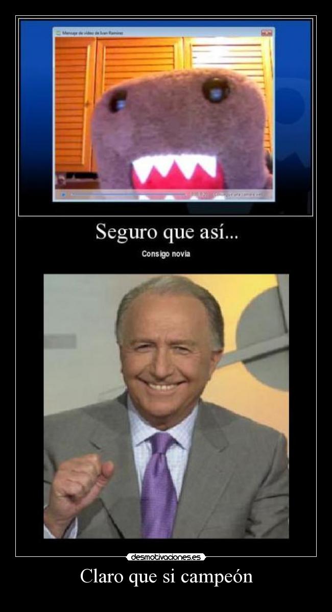 Claro que si campeón -