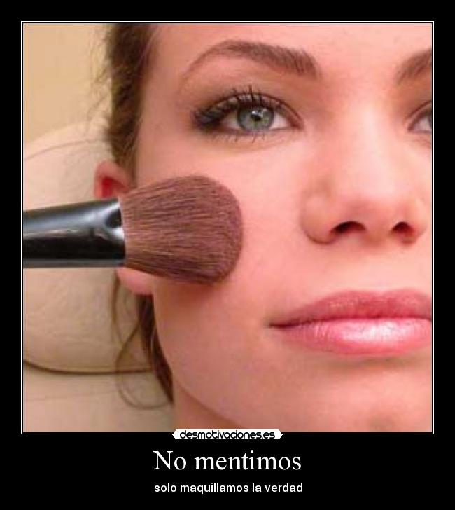 No mentimos - solo maquillamos la verdad