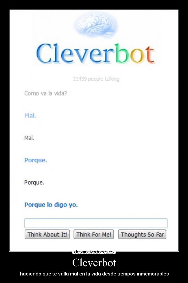 Cleverbot - haciendo que te valla mal en la vida desde tiempos inmemorables