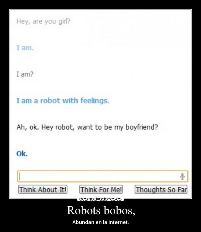Robots bobos, - Abundan en la internet.