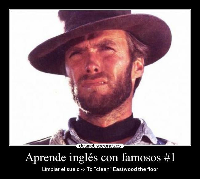 Aprende inglés con famosos #1 - Limpiar el suelo -> To clean Eastwood the floor