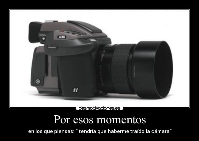 Por esos momentos -
