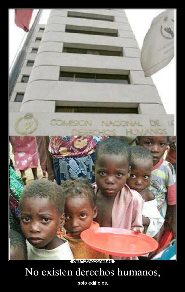 No existen derechos humanos, -