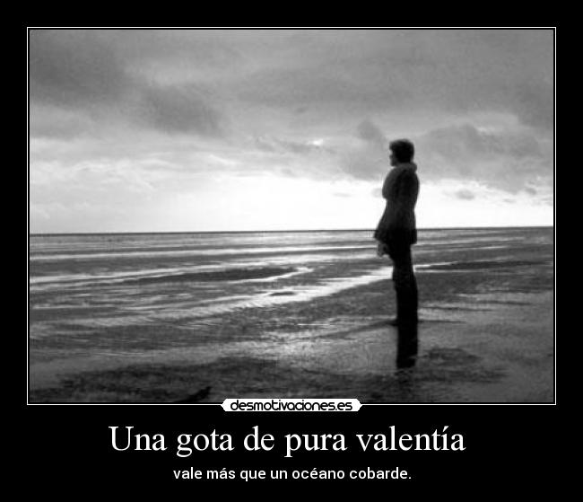 Una gota de pura valentía  - 