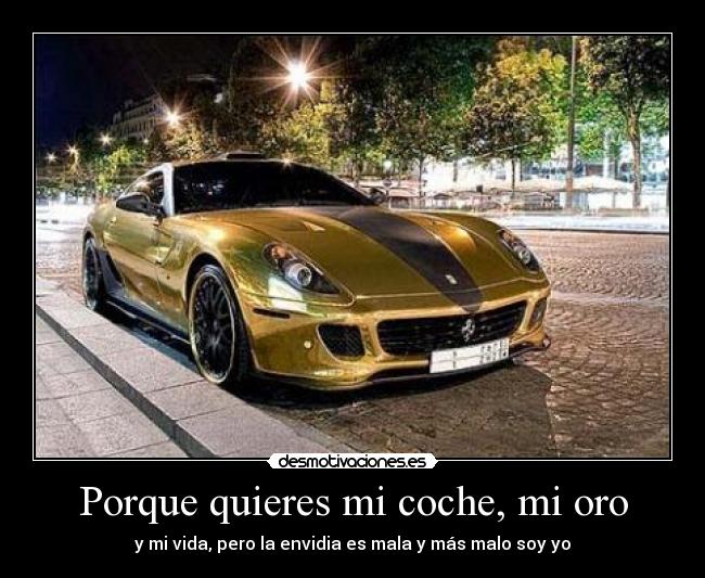 Porque quieres mi coche, mi oro - 