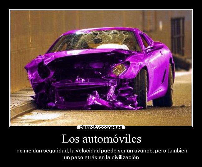 carteles los automoviles dan seguridad velocidad puede ser avance pero tambien paso atr desmotivaciones