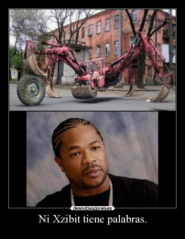 Ni Xzibit tiene palabras. - 