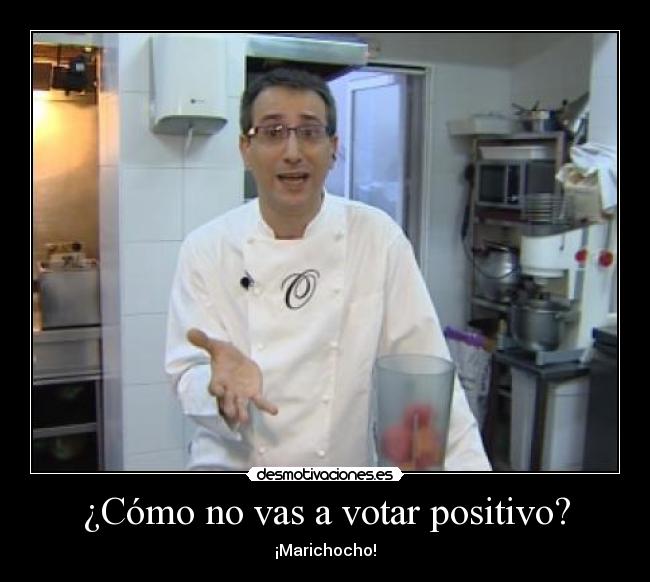 ¿Cómo no vas a votar positivo? - ¡Marichocho!