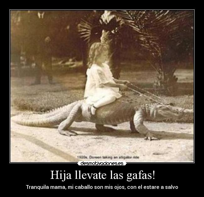 Hija llevate las gafas! -