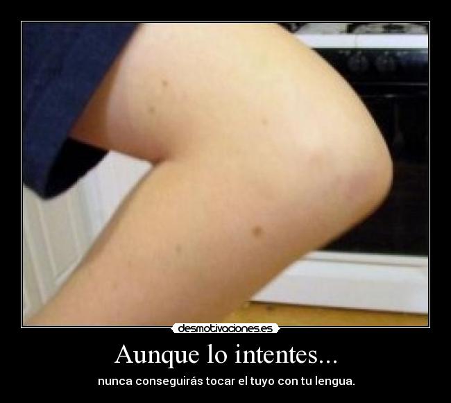Aunque lo intentes... -