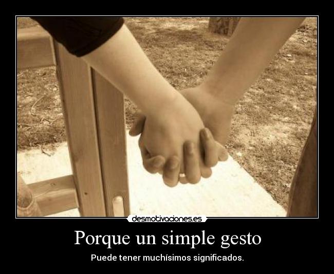 Porque un simple gesto -