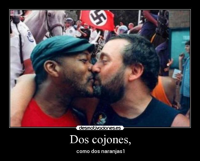Dos cojones, - como dos naranjas1