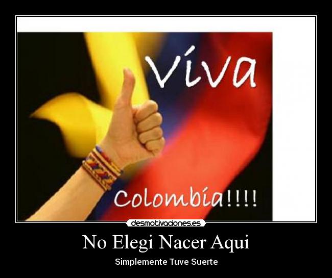 No Elegi Nacer Aqui - Simplemente Tuve Suerte